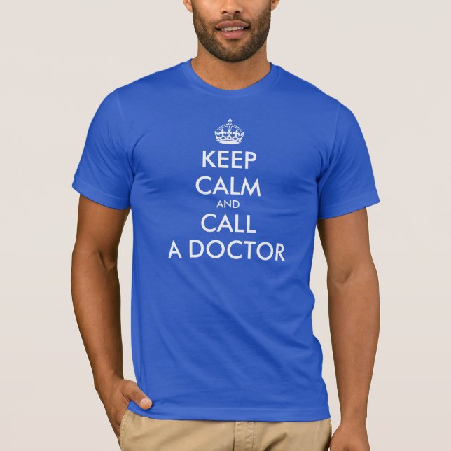 Keep calm and call a doctor | Keep calm spoof tee (Front)