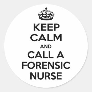 Keep Calm and Call a Forensic Nurse Classic Round Sticker