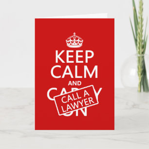 Keep Calm and Call A Lawyer (in any colour) Card