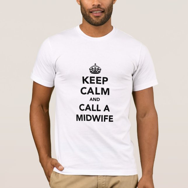 Keep Calm and Call a Midwife T-Shirt (Front)