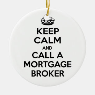 Keep Calm and Call a Mortgage Broker Ceramic Ornament