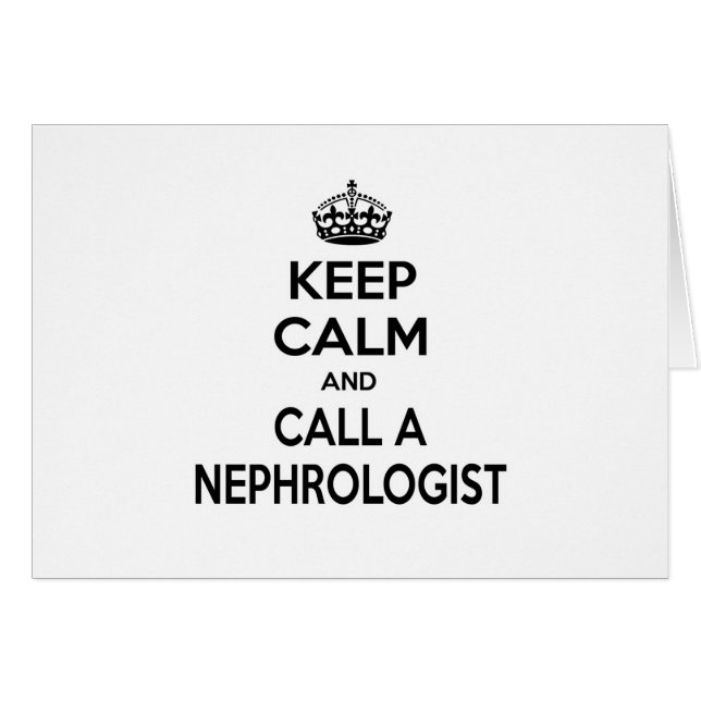 Keep Calm and Call a Nephrologist (Front Horizontal)