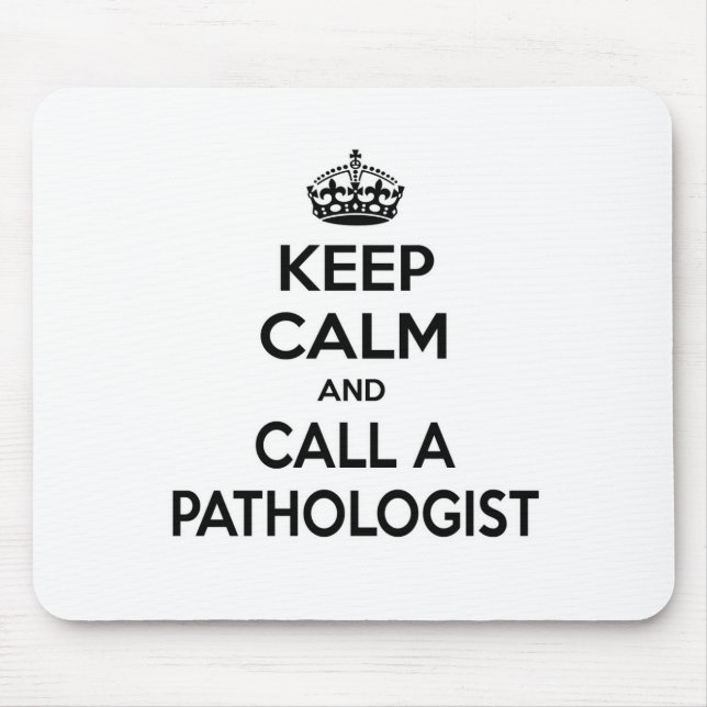 Keep Calm and Call a Pathologist Mouse Pad (Front)
