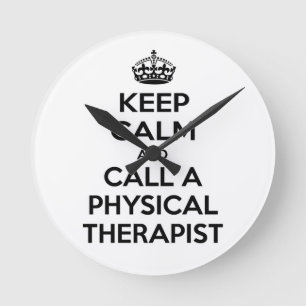Keep Calm and Call a Physical Therapist Round Clock