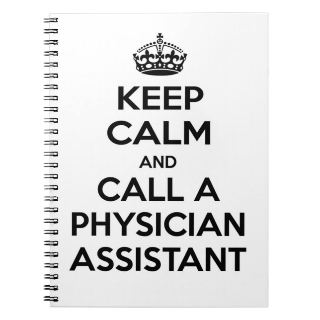 Keep Calm and Call a Physician Assistant Notebook (Front)