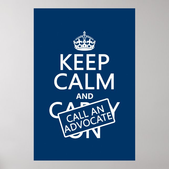 Keep Calm and Call An Advocate (in any colour) Poster (Front)