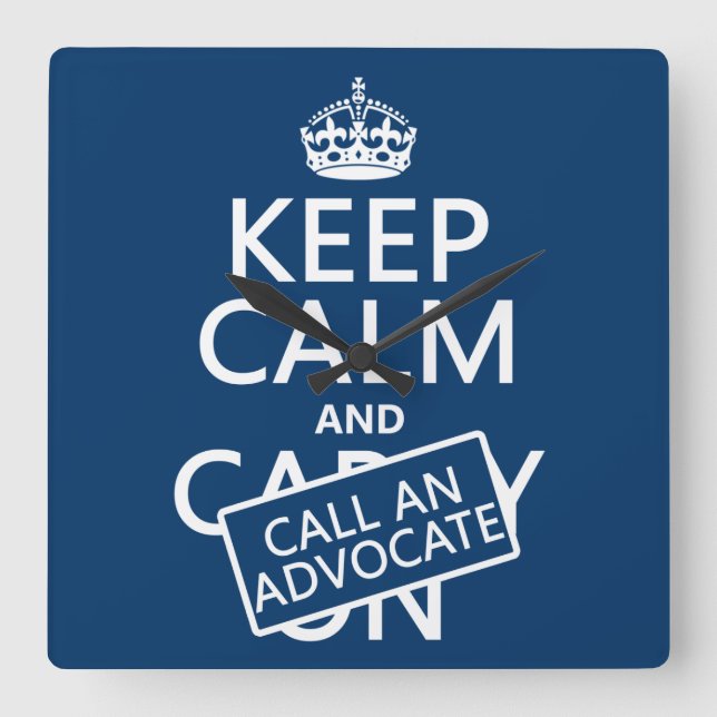 Keep Calm and Call An Advocate (in any colour) Square Wall Clock (Front)