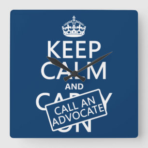 Keep Calm and Call An Advocate (in any colour) Square Wall Clock