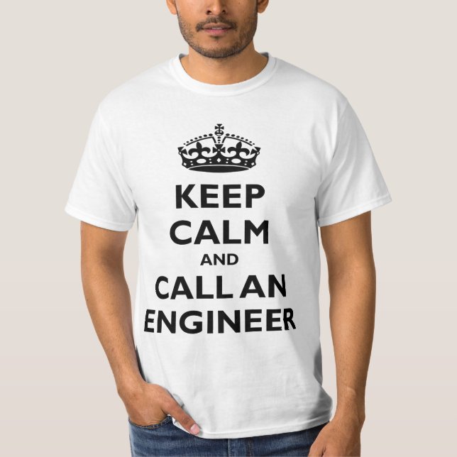 Keep Calm and Call an Engineer T-Shirt (Front)