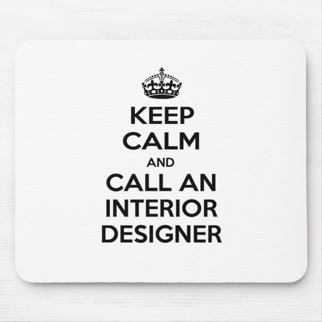Keep Calm and Call an Interior Designer Mouse Pad (Front)