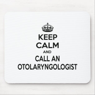 Keep Calm and Call an Otolaryngologist Mouse Pad