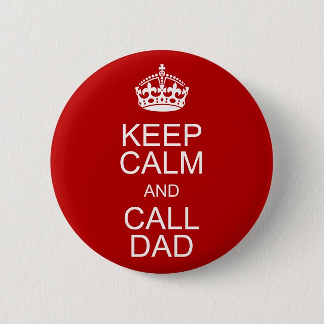 Keep Calm and Call Dad 6 Cm Round Badge (Front)