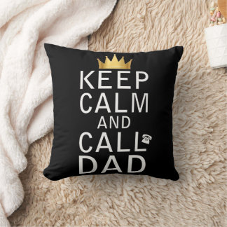 Keep Calm And Call Dad Cushion