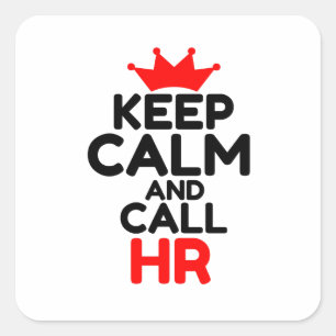 KEEP CALM AND CALL HR SQUARE STICKER