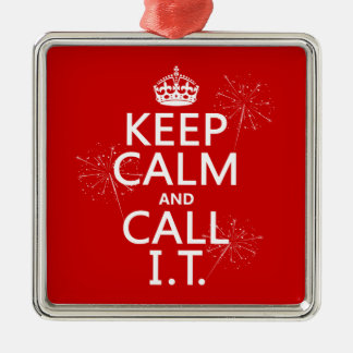Keep Calm and Call IT (any colour) Metal Ornament