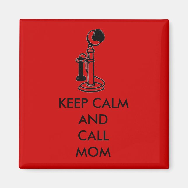 KEEP CALM AND CALL MOM MAGNET (Front)
