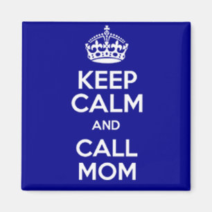 KEEP CALM AND CALL MOM MAGNET