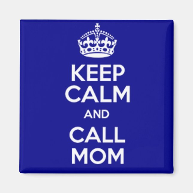 KEEP CALM AND CALL MOM MAGNET (Front)