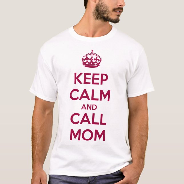 Keep Calm and Call Mom T-Shirt (Front)