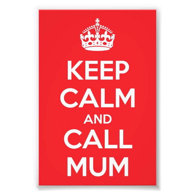 Keep Calm and Call Mum Photo Print (Front)