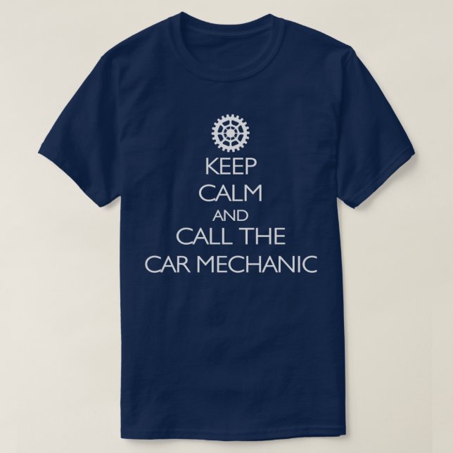 Keep Calm And Call The Car Mechanic  T-Shirt (Design Front)
