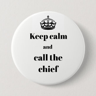 Keep Calm and Call the Chief pin button