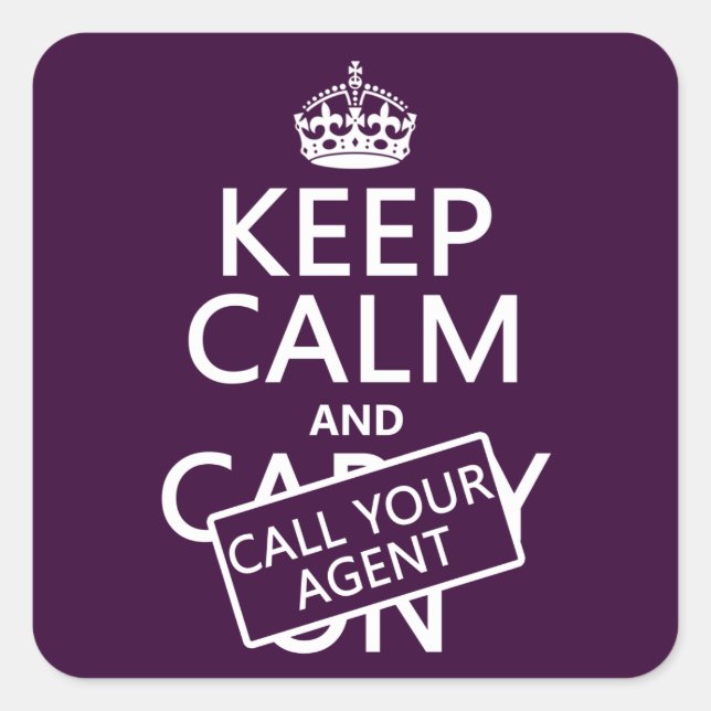 Keep Calm and Call Your Agent (any colour) Square Sticker (Front)