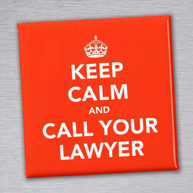 Keep Calm and Call Your Lawyer Magnet (Creator Uploaded)