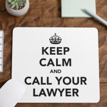 Keep Calm And Call Your Lawyer