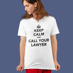 Keep Calm And Call Your Lawyer T-Shirt