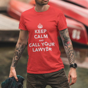Keep Calm and Call Your Lawyer T-Shirt