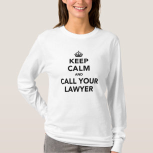 Keep Calm And Call Your Lawyer T-Shirt