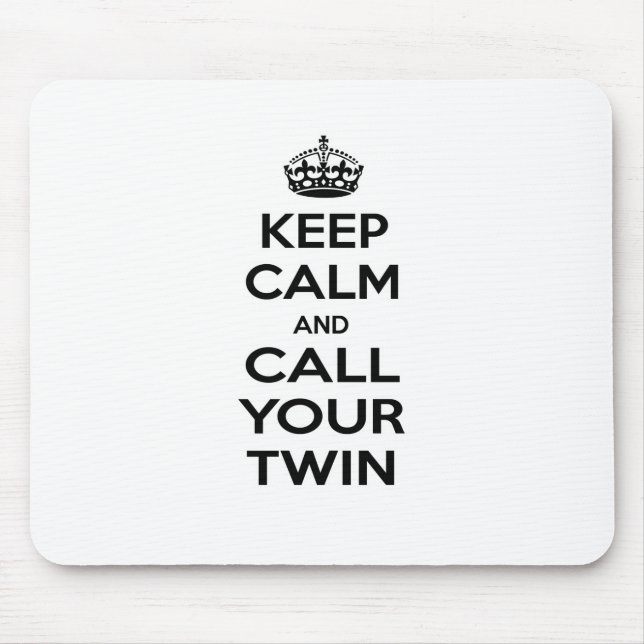 Keep Calm and Call Your Twin Mouse Pad (Front)