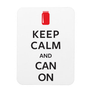Keep Calm and Can On Magnet