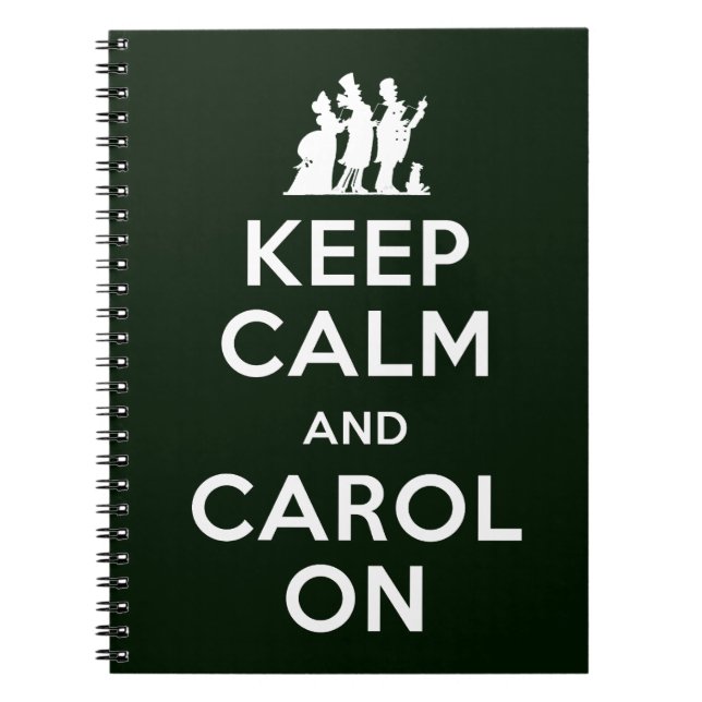 Keep Calm and Carol On Notebook (Front)