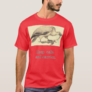 Keep Calm And Carrion T-Shirt
