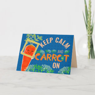 Keep Calm and Carrot On   Carrot Pun Card
