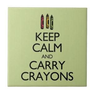 Keep Calm and Carry Crayons Ceramic Tile
