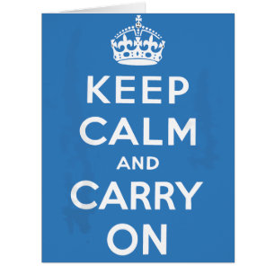 Keep Calm and Carry On