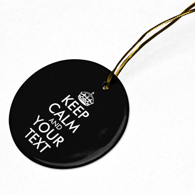 Keep Calm and Carry On - Create Your Own Ceramic Ornament (Creator Uploaded)