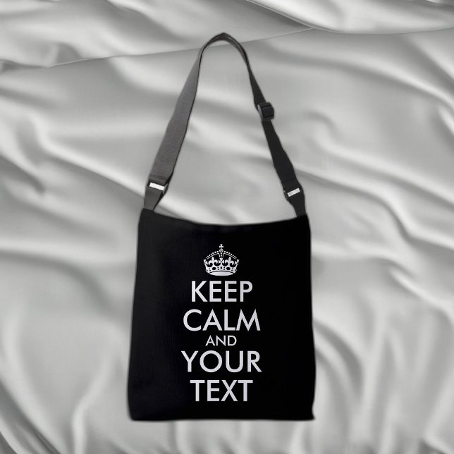 Keep Calm and Carry On - Create Your Own Crossbody Bag (Creator Uploaded)