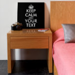 Keep Calm and Carry On - Create Your Own Faux Canvas Print<br><div class="desc">Make your own Custom Keep Calm and Carry On Design by adding text yourself. It’s very popular slogan for fun lover people and everyone.</div>