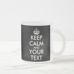 Keep Calm and Carry On - Create Your Own Frosted Glass Coffee Mug