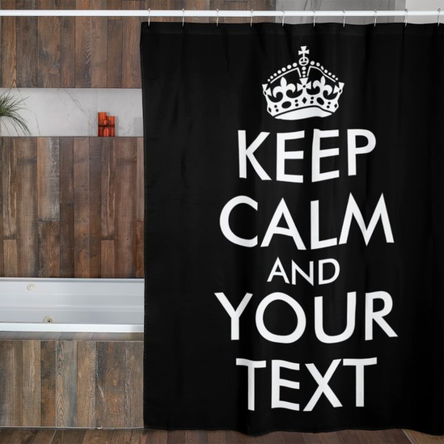 Keep Calm and Carry On - Create Your Own Shower Curtain (Creator Uploaded)