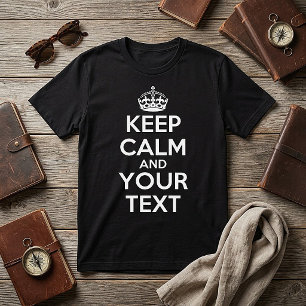 Keep Calm and Carry On - Create Your Own T-Shirt