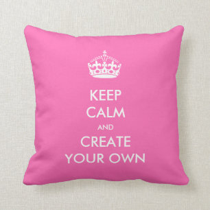 Keep Calm and Carry On Create Your Own White Pink Cushion