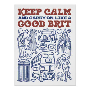 Keep Calm and Carry on, Like a Good Brit Poster