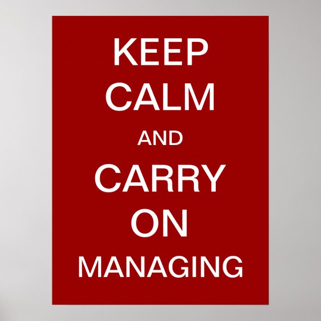 Keep Calm and Carry On Managing Funny Saying Poster (Front)