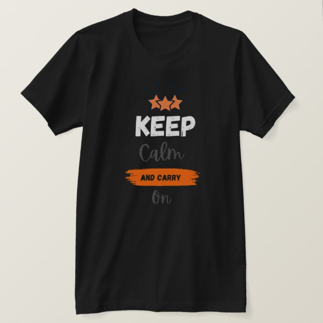 "Keep Calm and Carry On: Motivational T-Shirt Desi (Design Front)