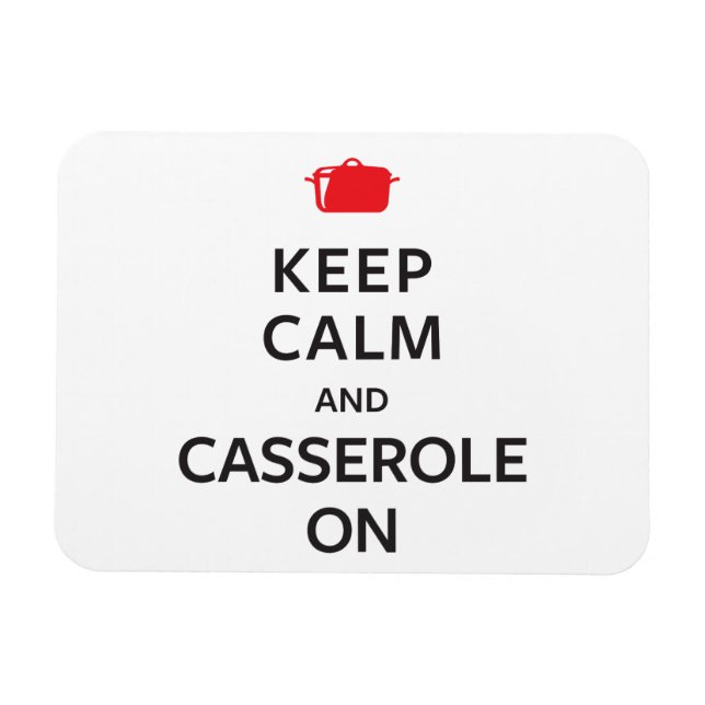 Keep Calm and Casserole On Magnet (Horizontal)
